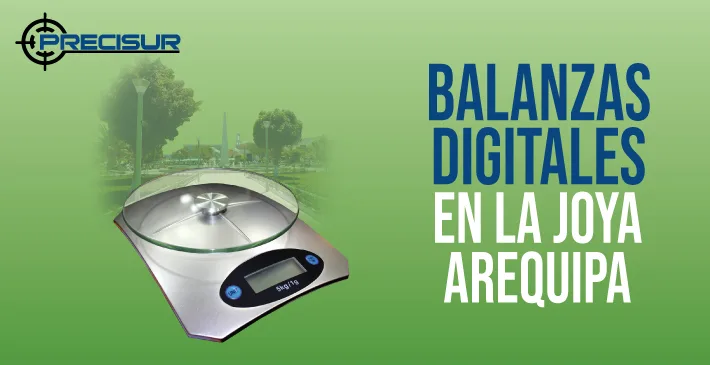 Balanzas Digitales en la Joya Arequipa