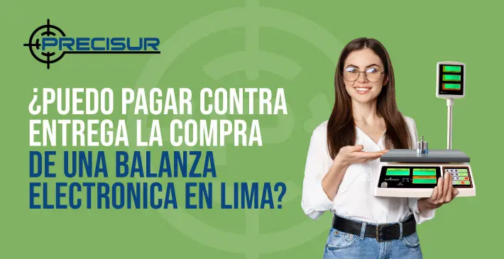¿Puedo pagar contra entrega la compra de una balanza electrónica en Lima?